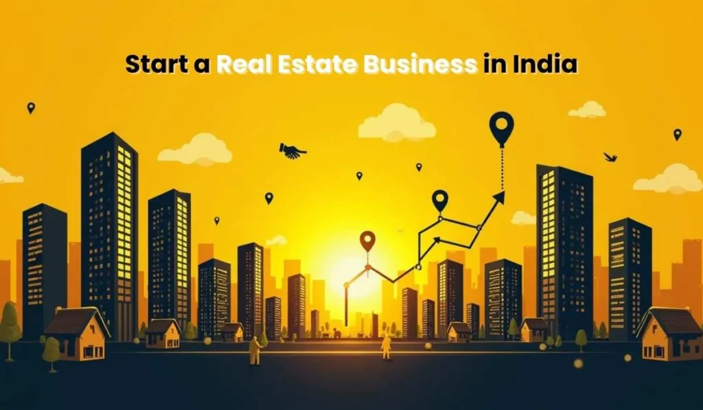 How to Start a Real Estate Business in India
