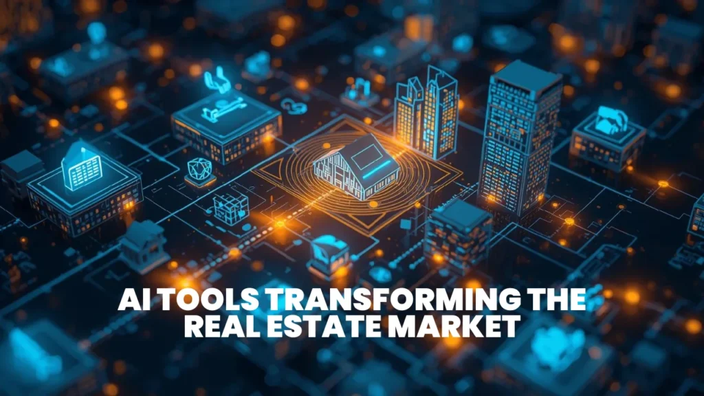 AI Tools Transforming the Real Estate Market