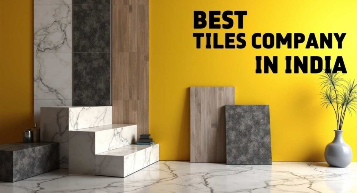 Best Tiles Company In India