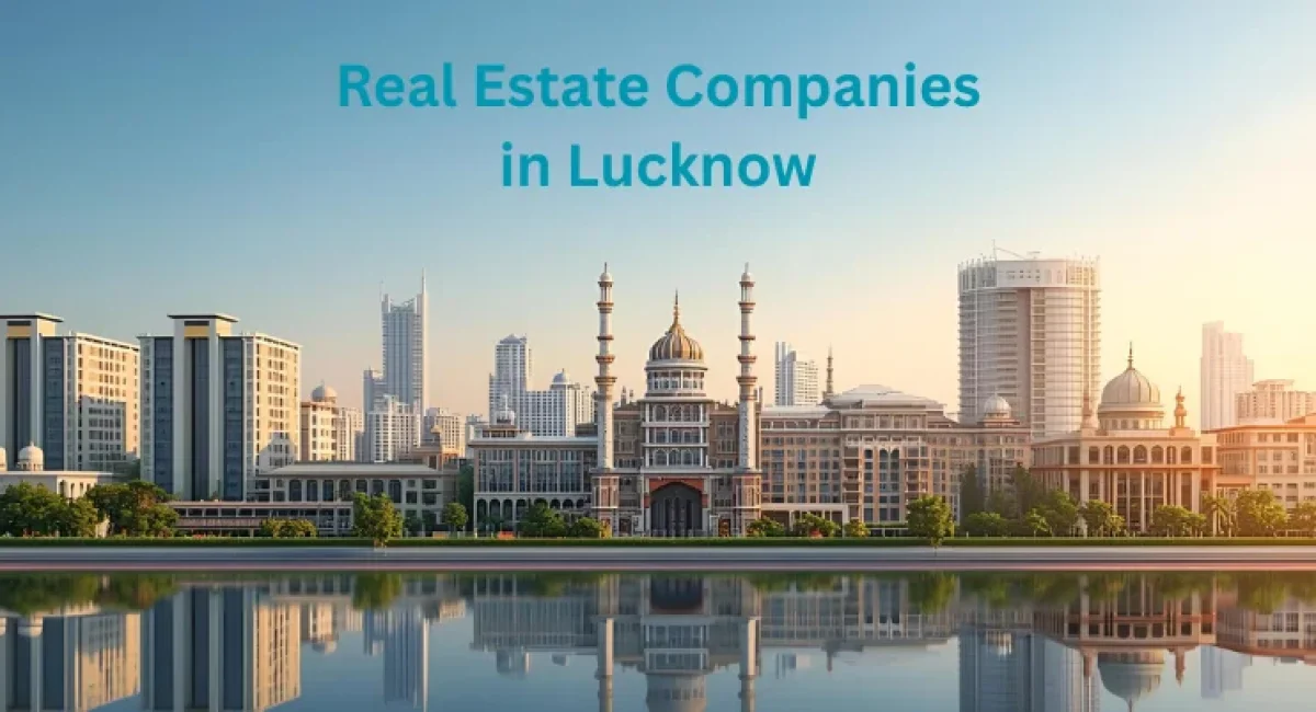 Top 15 Real Estate Companies in Lucknow